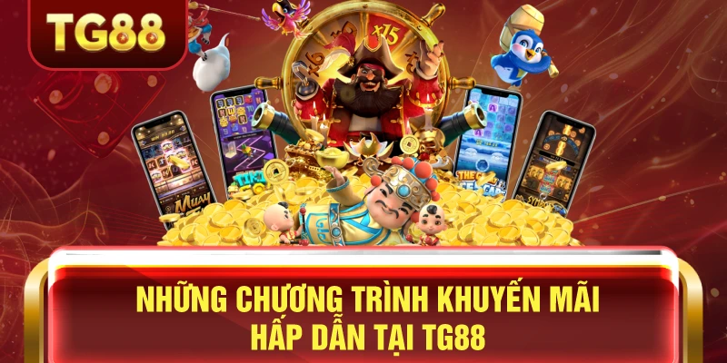 Những chương trình khuyến mãi hấp dẫn tại tg88